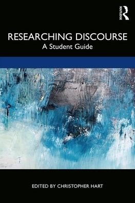 Researching Discourse: A Student Guide - Christopher Hart - Kirjat - Taylor & Francis Ltd - 9781138551084 - tiistai 7. huhtikuuta 2020