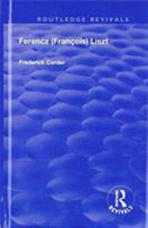 Cover for Frederick Corder · Ferencz (Francois) Liszt - Routledge Revivals (Hardcover Book) (2018)