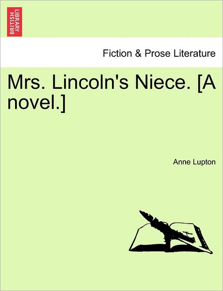 Cover for Anne Lupton · Mrs. Lincoln's Niece. [a Novel.] (Paperback Book) (2011)
