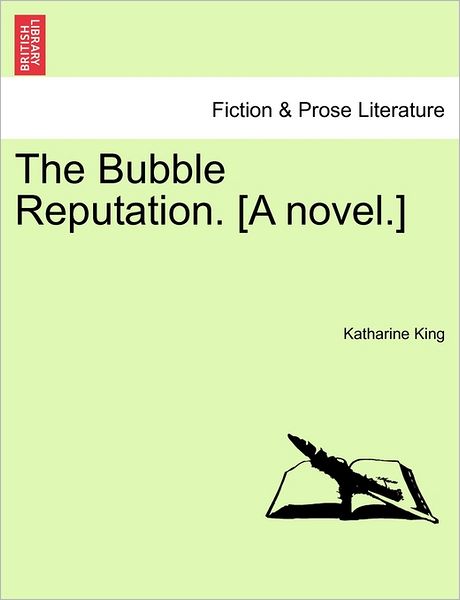 Cover for Katharine King · The Bubble Reputation. [a Novel.] (Paperback Book) (2011)