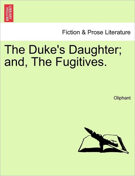 Cover for Margaret Wilson Oliphant · The Duke's Daughter; And, the Fugitives. (Paperback Book) (2011)