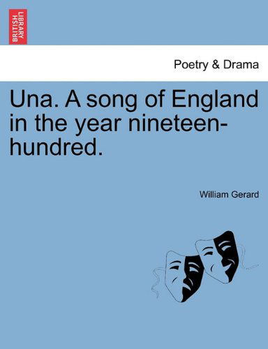 Cover for William Gerard · Una. a Song of England in the Year Nineteen-hundred. (Taschenbuch) (2011)