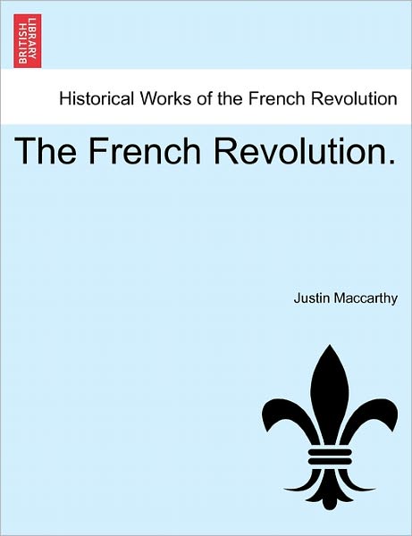 Cover for Justin Maccarthy · The French Revolution. (Paperback Book) (2011)