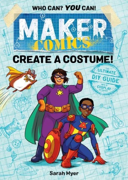 Maker Comics: Create a Costume! - Maker Comics - Sarah Myer - Książki - Roaring Brook Press - 9781250152084 - 6 sierpnia 2019