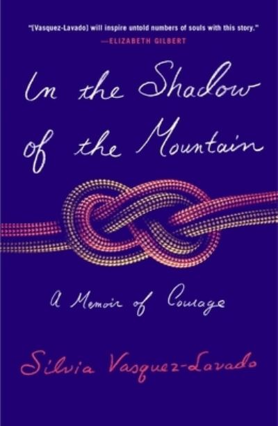 Cover for Silvia Vasquez-Lavado · In the Shadow of the Mountain: A Memoir of Courage (Paperback Book) (2023)