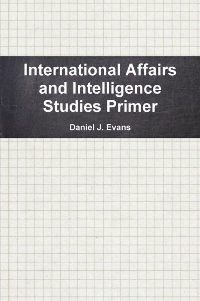 Cover for Daniel Evans · International Affairs and Intelligence Studies Primer (Taschenbuch) (2011)