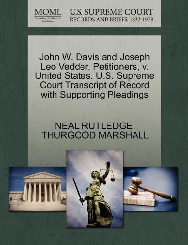 Cover for Thurgood Marshall · John W. Davis and Joseph Leo Vedder, Petitioners, V. United States. U.s. Supreme Court Transcript of Record with Supporting Pleadings (Paperback Bog) (2011)