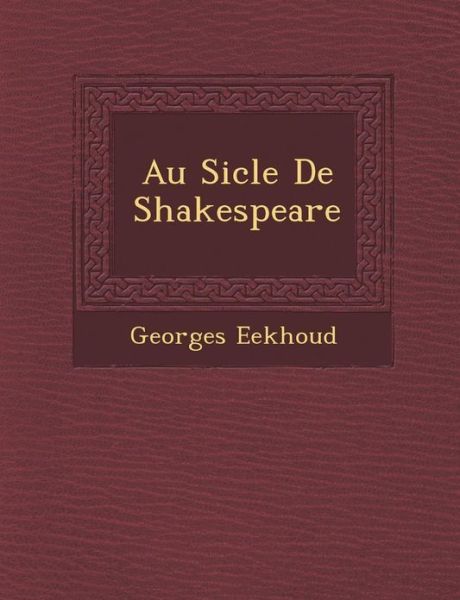 Cover for Georges Eekhoud · Au Si Cle De Shakespeare (Paperback Book) (2012)