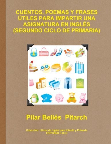 Cover for Pilar Bellés Pitarch · Cuentos, Poemas Y Frases Útiles Para Impartir Una Asignatura en Inglés (Segundo Ciclo De Primaria) (Taschenbuch) (2013)