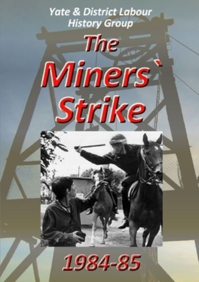 Cover for Yate &amp; District Labour History Group Yate &amp; District Labour History Group · Miners` Strike 1984-85 (Bok) (2015)