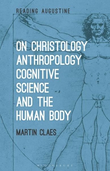 Cover for Claes, Dr. Martin (Tilburg University, the Netherlands) · On Christology, Anthropology, Cognitive Science and the Human Body - Reading Augustine (Paperback Bog) (2022)