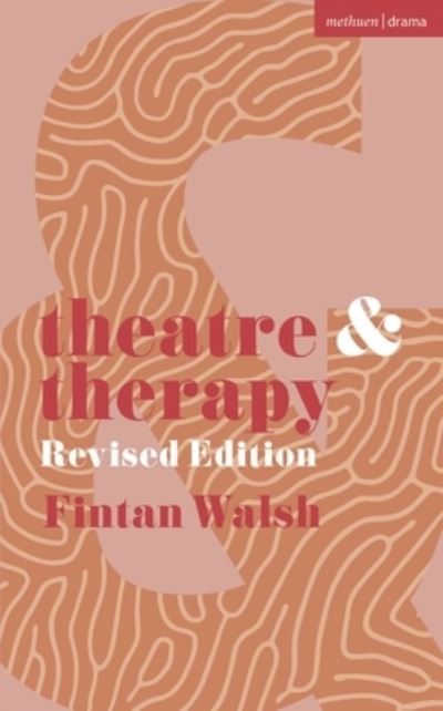 Fintan Walsh · Theatre and Therapy: Revised Edition - Theatre And (Paperback Book) (2024)