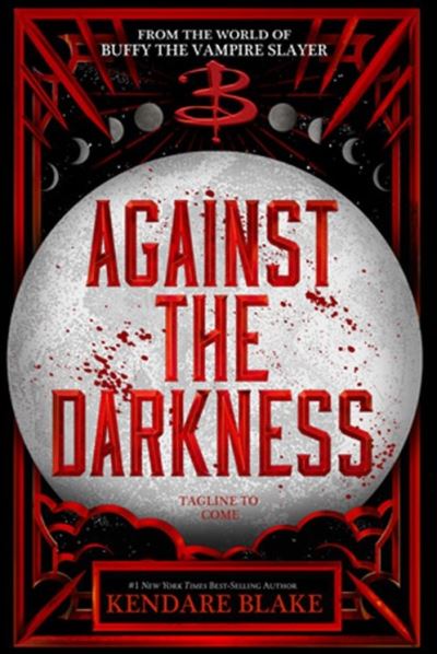 Against the Darkness - Buffy: The Next Generation - Kendare Blake - Livres - Hyperion - 9781368075084 - 9 avril 2024