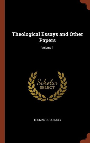 Cover for Thomas de Quincey · Theological Essays and Other Papers; Volume 1 (Hardcover Book) (2017)