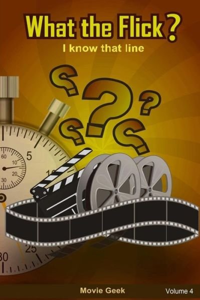 Cover for Movie Geek · What the Flick? Volume 4 (Paperback Book) (2017)