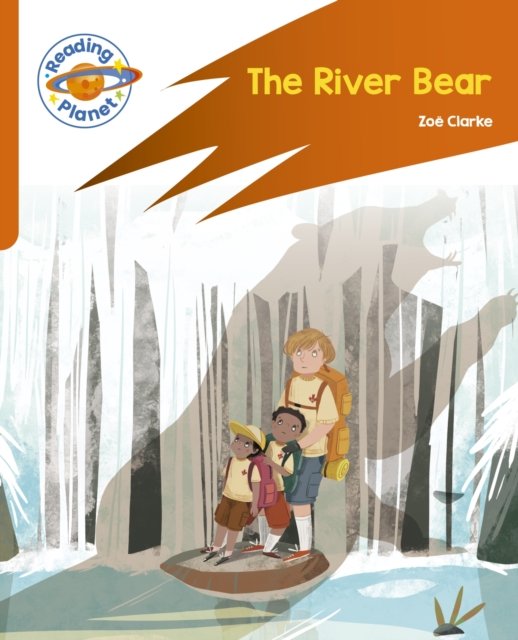 Cover for Zoe Clarke · Reading Planet: Rocket Phonics – Target Practice - The River Bear - Orange - Reading Planet: Rocket Phonics programme (Paperback Book) (2023)