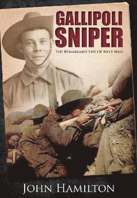 Cover for John Hamilton · Gallipoli Sniper: The Remarkable Life of Billy Sing (Paperback Book) (2022)