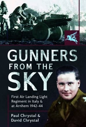 Cover for Paul Chrystal · Gunners from the Sky: 1st Air Landing Light Regiment in Italy and at Arnhem, 1942 44 (Hardcover bog) (2023)