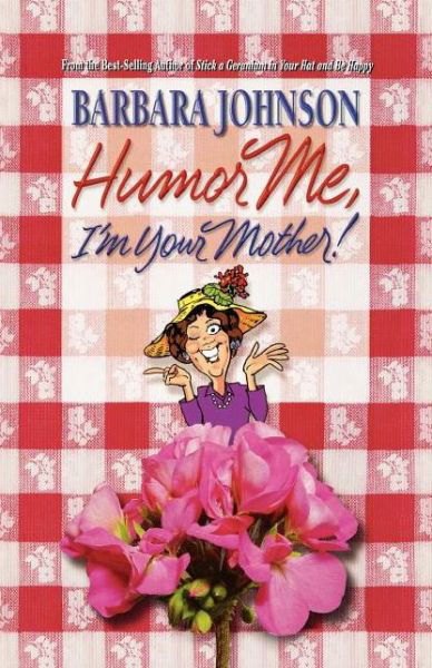 Cover for Barbara Johnson · Humor Me, I'm Your Mother (Taschenbuch) (2009)