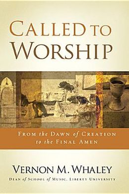 Cover for Vernon Whaley · Called to Worship: The Biblical Foundations of Our Response to God's Call (Paperback Book) [Reprint edition] (2013)