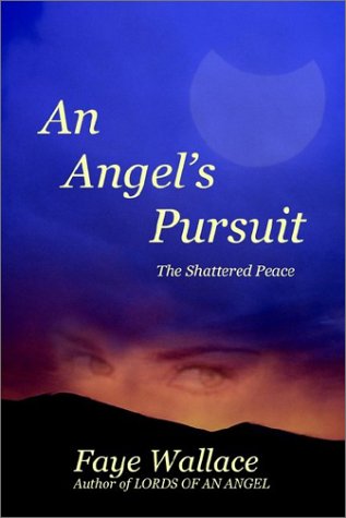 Cover for Faye Wallace · An Angel's Pursuit: the Shattered Peace (Paperback Book) (2002)