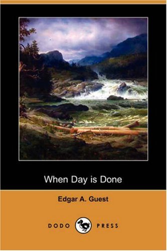 Cover for Edgar Albert Guest · When Day is Done (Dodo Press) (Taschenbuch) (2007)