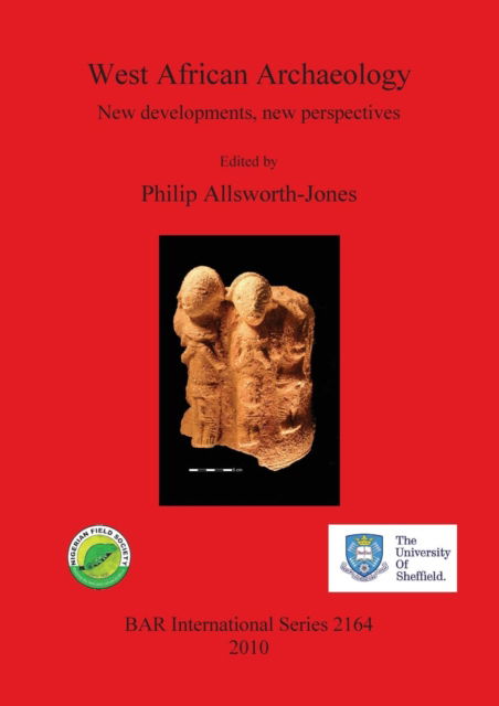 Cover for P. Allsworth-Jones · West African archaeology new developments, new perspectives (Book) (2010)
