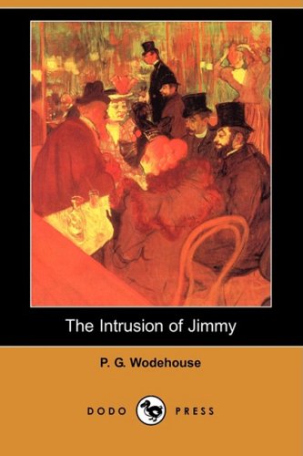 Cover for P. G. Wodehouse · The Intrusion of Jimmy (Also Known As a Gentleman of Leisure) (Dodo Press) (Paperback Book) (2008)