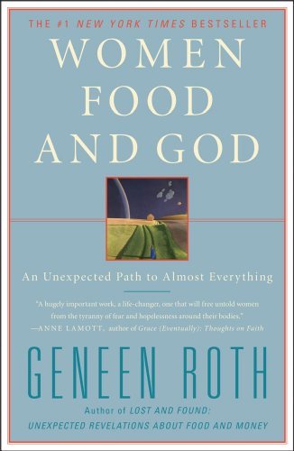 Cover for Geneen Roth · Women Food and God: An Unexpected Path to Almost Everything (Paperback Book) [1st edition] (2011)