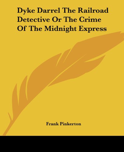 Cover for Frank Pinkerton · Dyke Darrel the Railroad Detective or the Crime of the Midnight Express (Paperback Book) (2004)