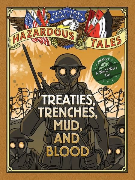 Cover for Nathan Hale · Nathan Hale's Hazardous Tales: Treaties, Trenches, Mud, and Blood: (A World War I Tale) - Nathan Hale's Hazardous Tales (Hardcover Book) (2014)