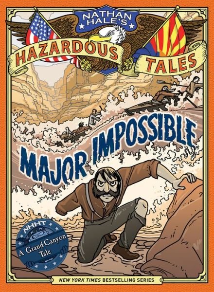 Cover for Nathan Hale · Major Impossible (Nathan Hale's Hazardous Tales #9): A Grand Canyon Tale (Inbunden Bok) (2019)