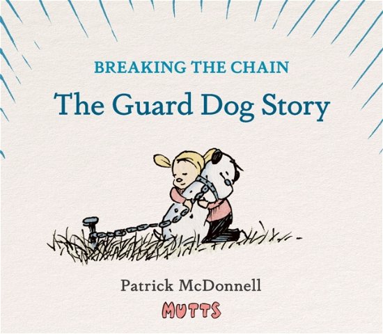 Cover for Patrick McDonnell · Breaking the Chain: The Guard Dog Story (Hardcover bog) (2024)