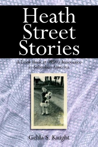 Cover for Gehla S. Knight · Heath Street Stories: a Look Back at 1950's Innocence in Suburban America (Hardcover Book) (2005)