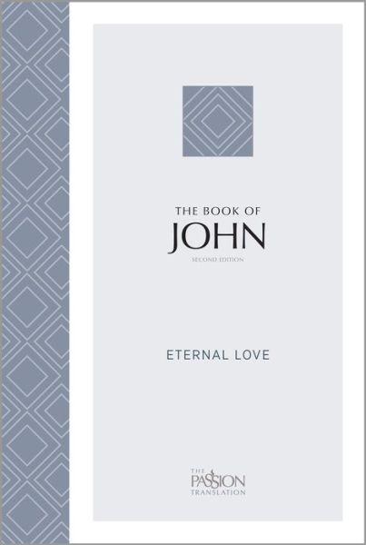 The Passion Translation: The Book of John (2nd Edn): Eternal Love - Brian Dr Simmons - Books - BroadStreet Publishing - 9781424559084 - July 2, 2019