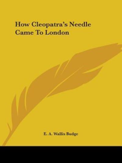 Cover for E. A. Wallis Budge · How Cleopatra's Needle Came to London (Paperback Book) (2005)