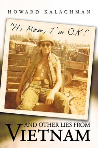 Cover for Kalachman Howard Kalachman · Hi Mom, I'm O.k. and Other Lies from Vietnam (Hardcover Book) (2010)