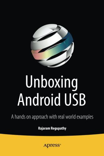 Cover for Rajaram Regupathy · Unboxing Android USB: A hands on approach with real world examples (Paperback Book) [1st edition] (2014)