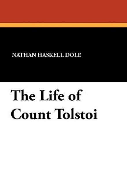 Cover for Nathan Haskell Dole · The Life of Count Tolstoi (Paperback Book) (2010)