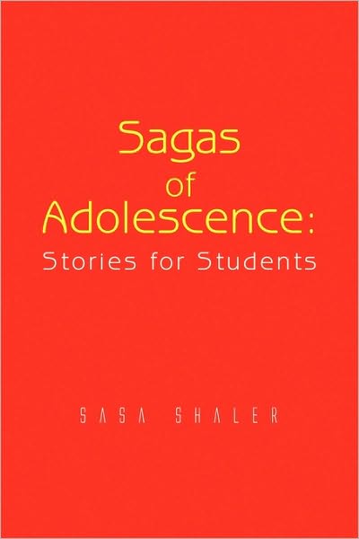 Cover for Sasa Shaler · Sagas of Adolescence: Stories for Students (Paperback Book) (2009)