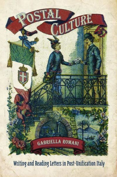 Cover for Gabriella Romani · Postal Culture: Writing and Reading Letters in Post-Unification Italy - Toronto Italian Studies (Hardcover Book) (2013)