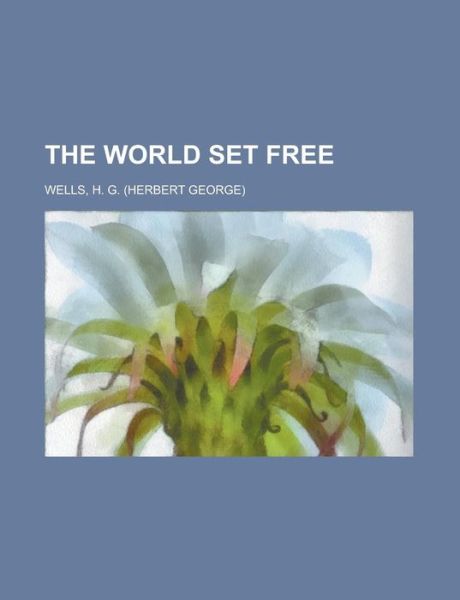 Cover for Wells · The World Set Free (Book) (2012)