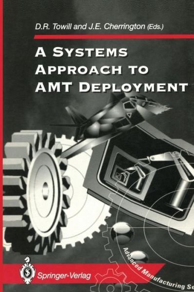 Cover for D R Towill · A Systems Approach to AMT Deployment - Advanced Manufacturing (Pocketbok) [Softcover reprint of the original 1st ed. 1993 edition] (2012)