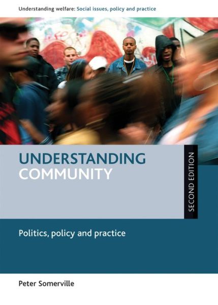 Cover for Somerville, Peter (University of Lincoln) · Understanding Community: Politics, Policy and Practice - Understanding Welfare: Social Issues, Policy and Practice (Paperback Book) [Second edition] (2016)