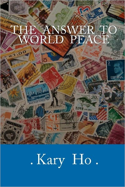 Cover for Kary Ho · The Answer to World Peace (Paperback Book) (2009)