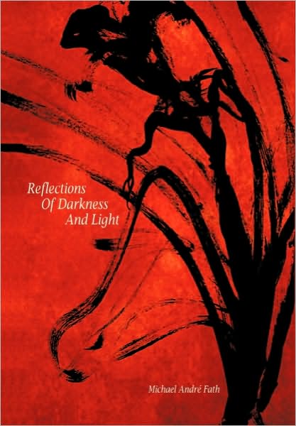 Cover for Michael Andre Fath · Reflections of Darkness and Light (Hardcover Book) (2010)