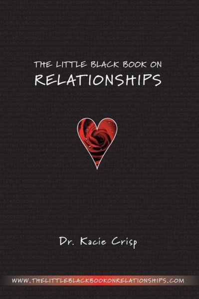 Cover for Kacie Crisp · The Little Black Book on Relationships: How to Create a Relationship That's Easy and Fun (Paperback Book) (2012)