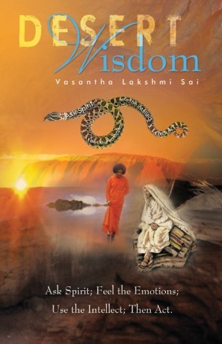 Cover for Vasantha Lakshmi Sai · Desert Wisdom:: Ask Spirit; Feel the Emotions; Use the Intellect; then Act. (Paperback Book) (2012)