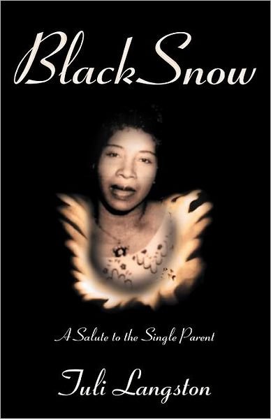 Cover for Tuli Langston · Black Snow: a Salute to the Single Parent (Paperback Book) (2012)