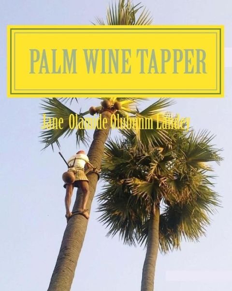 Cover for Jane Landey · Palm Wine Tapper: Moon Light Tale (Paperback Book) (2014)